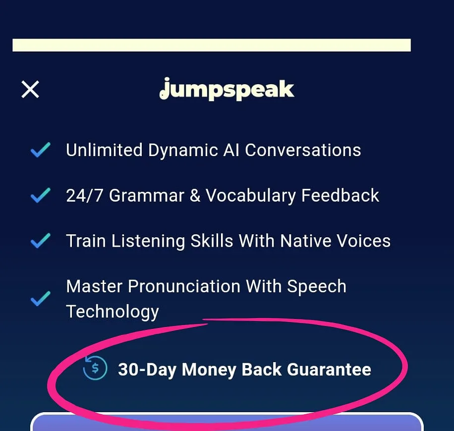 On the mobile app, Jumpspeak offers a 30-day money back guarantee.